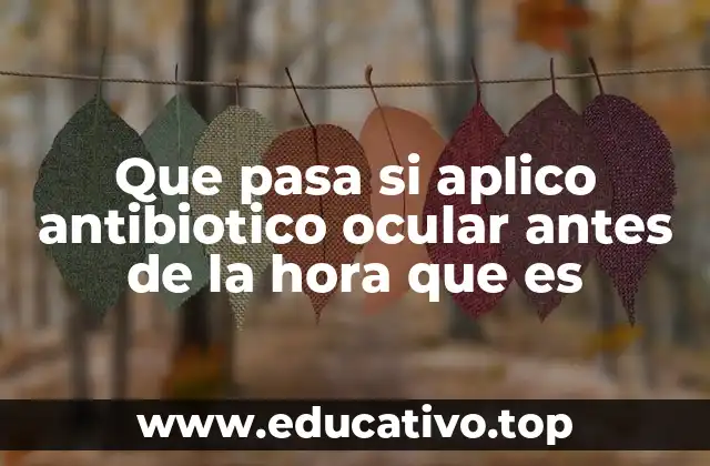 La importancia del horario en el uso de medicamentos oculares