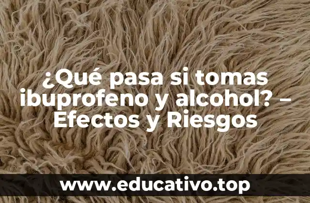 ¿Qué pasa si tomas ibuprofeno y alcohol? – Efectos y Riesgos