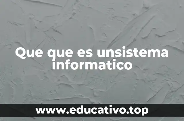 Que que es unsistema informatico