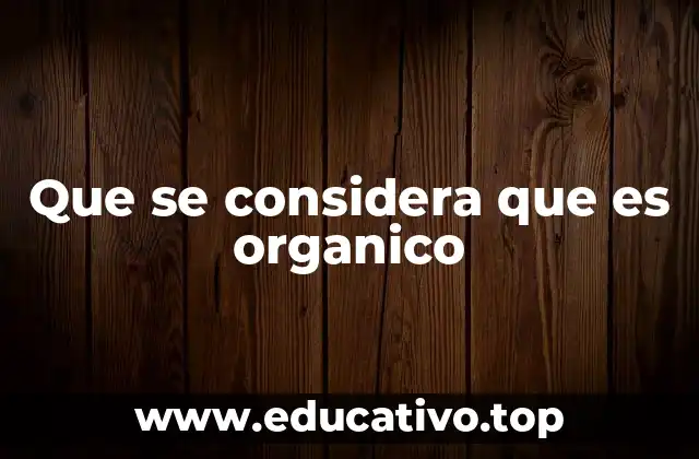 El impacto del sistema orgánico en la sostenibilidad ambiental