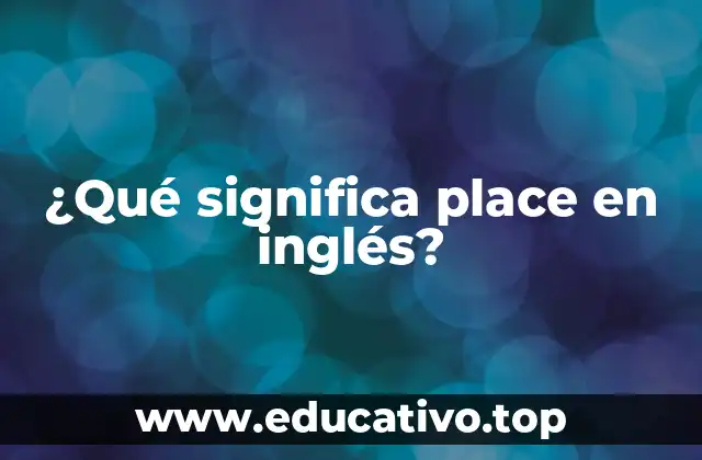 ¿Qué significa place en inglés?