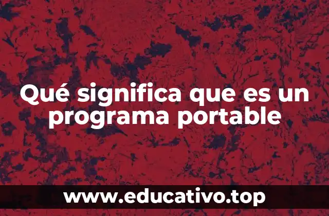 Qué significa que es un programa portable