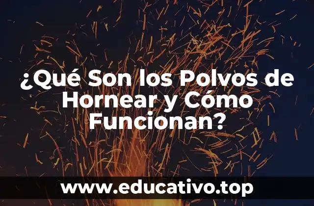 ¿Qué Son los Polvos de Hornear y Cómo Funcionan?