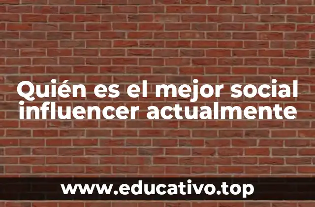 Quién es el mejor social influencer actualmente