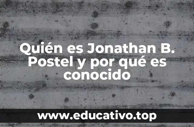 Quién es Jonathan B. Postel y por qué es conocido