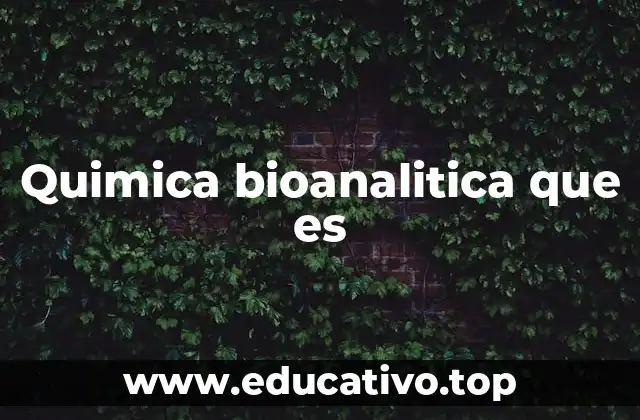 Quimica bioanalitica que es
