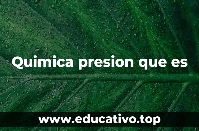 Quimica presion que es