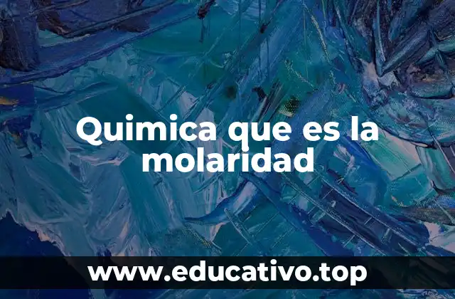 Quimica que es la molaridad