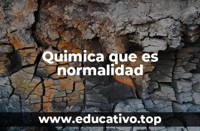 Quimica que es normalidad