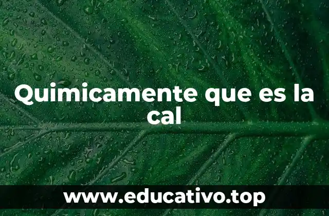 Quimicamente que es la cal