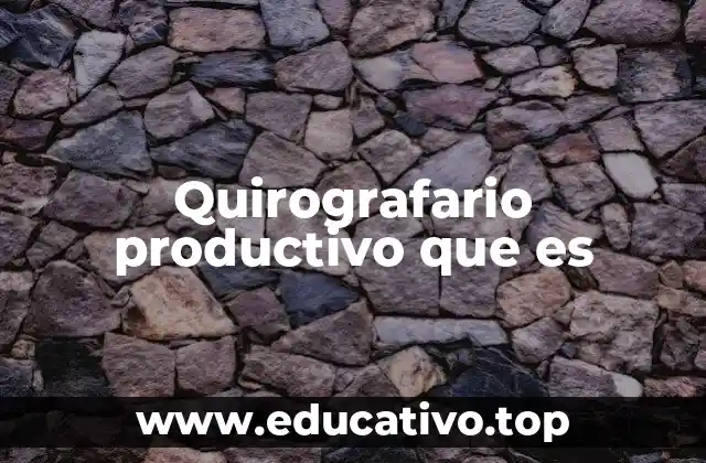 Quirografario productivo que es