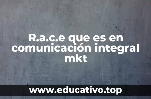 R.a.c.e que es en comunicación integral mkt