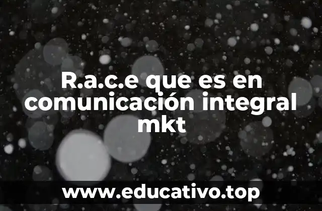 Aplicación de R.A.C.E en estrategias de comunicación digital