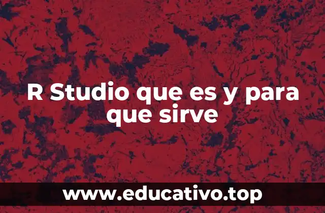R Studio que es y para que sirve
