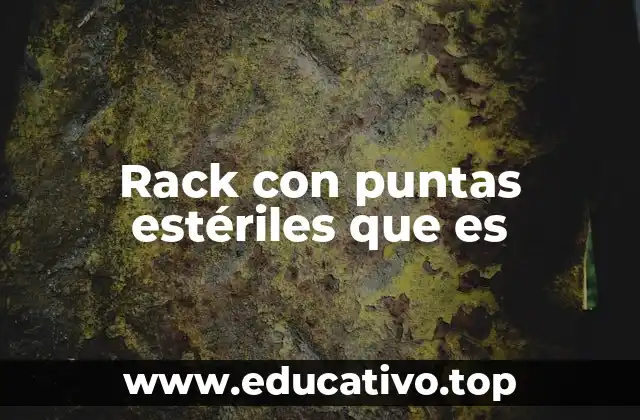Rack con puntas estériles que es