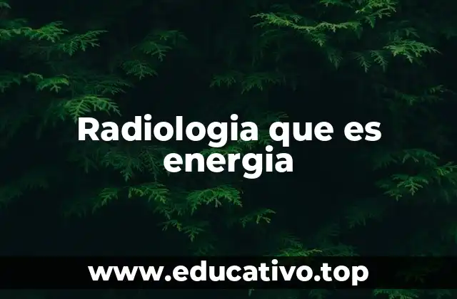 Radiologia que es energia