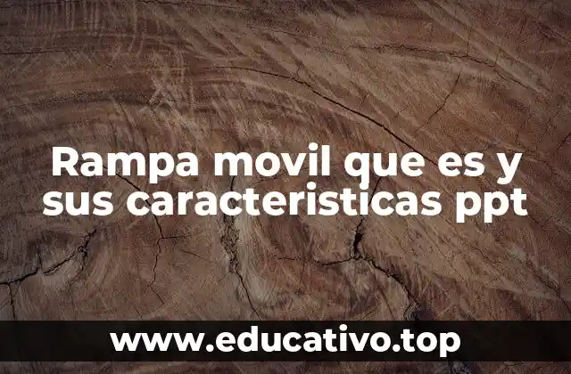 Rampa movil que es y sus caracteristicas ppt