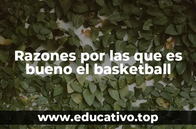 Beneficios del basketball sin mencionar el nombre del deporte