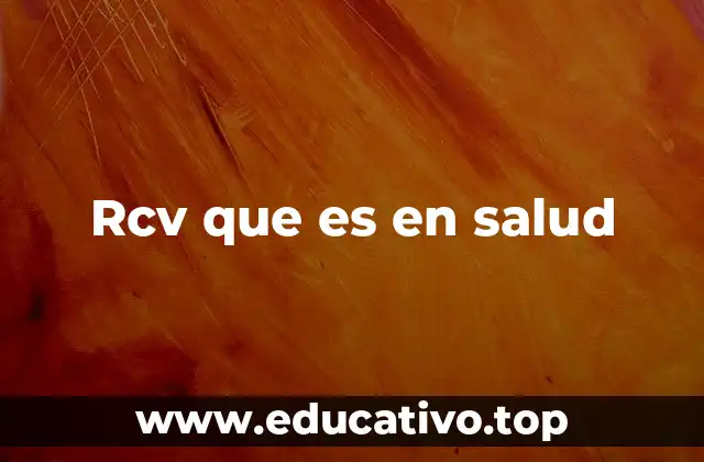 Rcv que es en salud