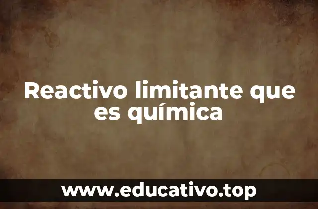 Reactivo limitante que es química