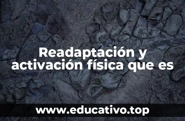 Readaptación y activación física que es
