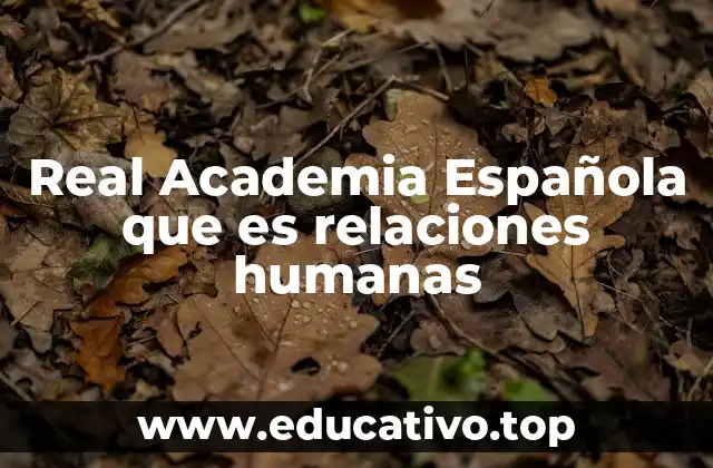 Real Academia Española que es relaciones humanas