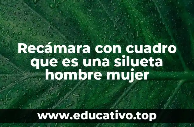 Recámara con cuadro que es una silueta hombre mujer