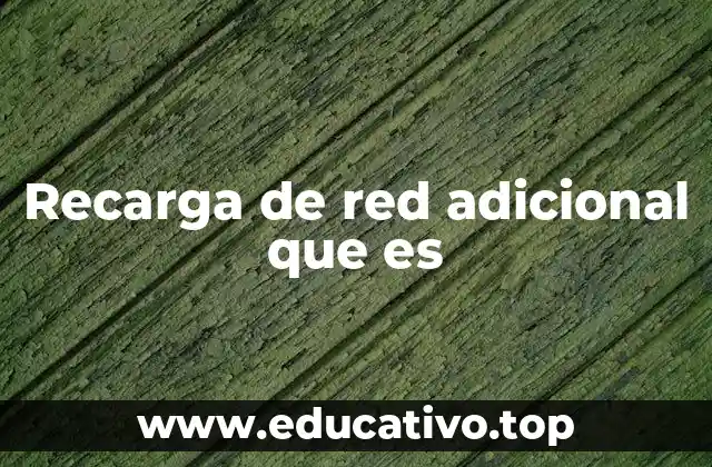 Recarga de red adicional que es