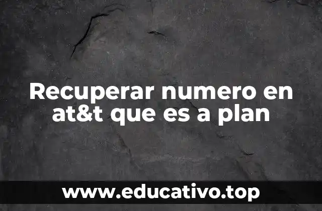 Recuperar numero en at&t que es a plan
