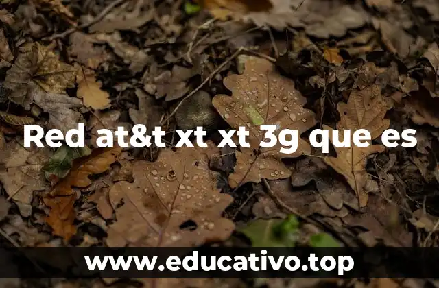 Red at&t xt xt 3g que es