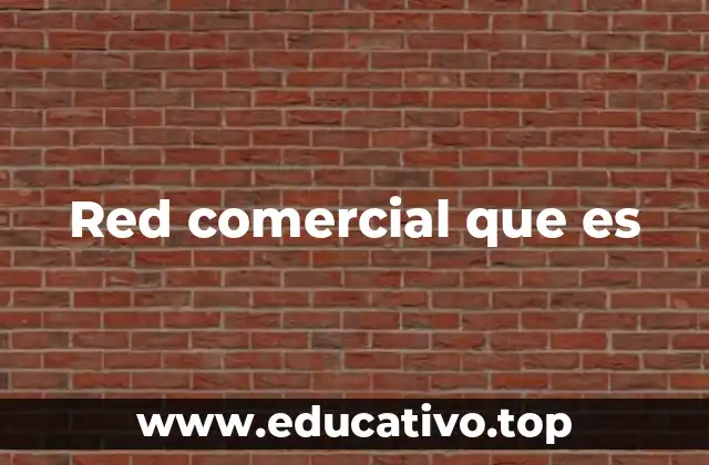 Red comercial que es