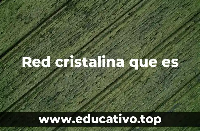 Red cristalina que es
