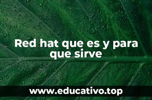 Red hat que es y para que sirve