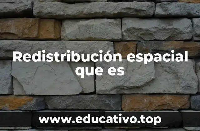 Cómo se manifiesta la redistribución en el entorno urbano