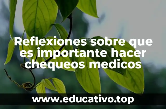 Reflexiones sobre que es importante hacer chequeos medicos