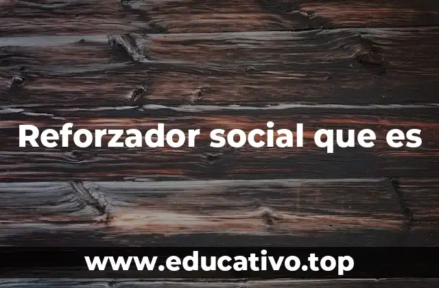 Reforzador social que es