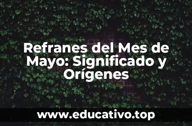 Refranes del Mes de Mayo: Significado y Orígenes