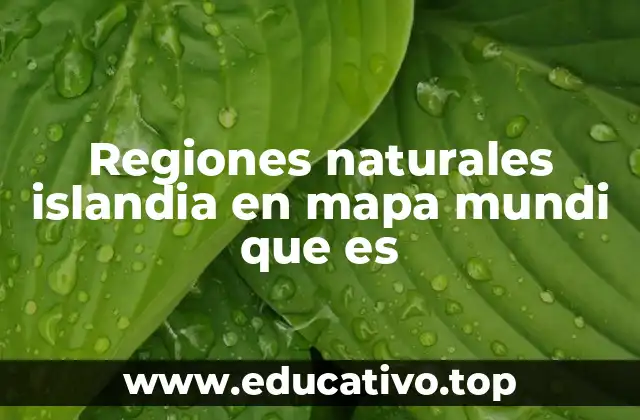 Regiones naturales islandia en mapa mundi que es