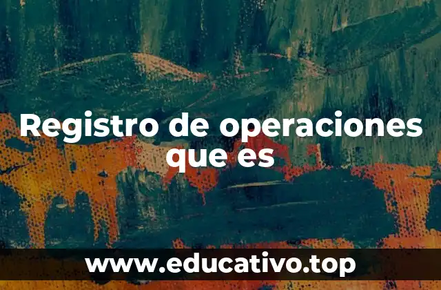 Registro de operaciones que es