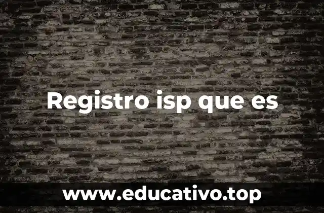 Registro isp que es