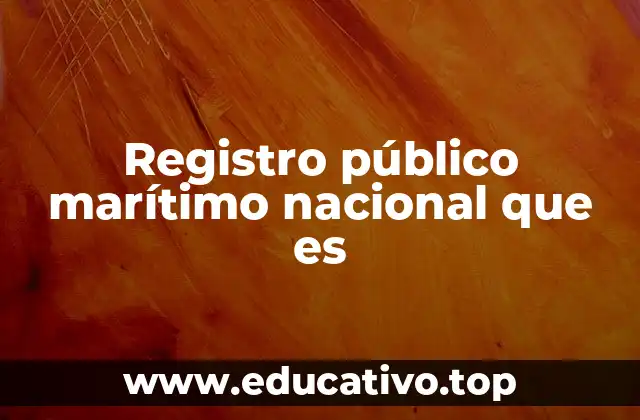 Registro público marítimo nacional que es