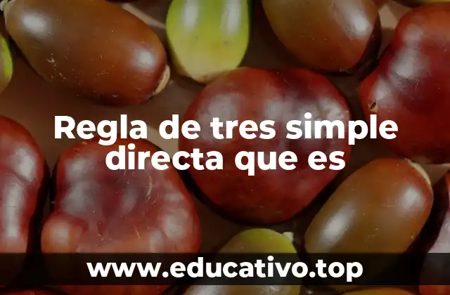 Regla de tres simple directa que es