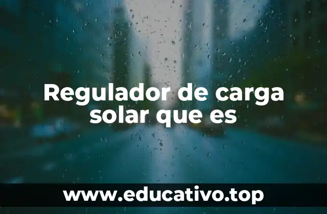 Regulador de carga solar que es