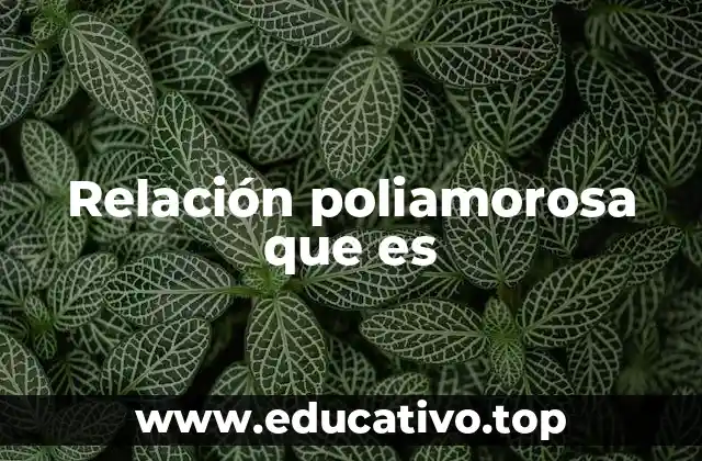 Relación poliamorosa que es