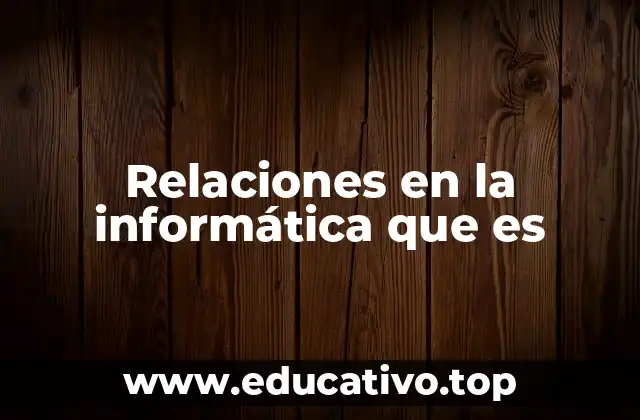 Relaciones en la informática que es