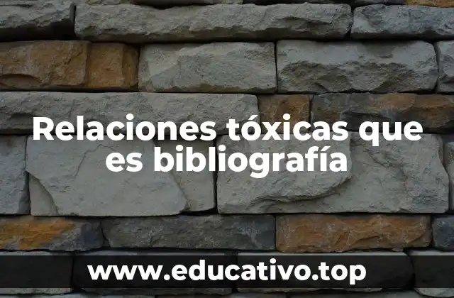Relaciones tóxicas que es bibliografía