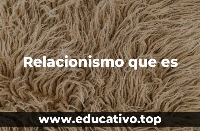 El enfoque relacional en la comprensión del mundo