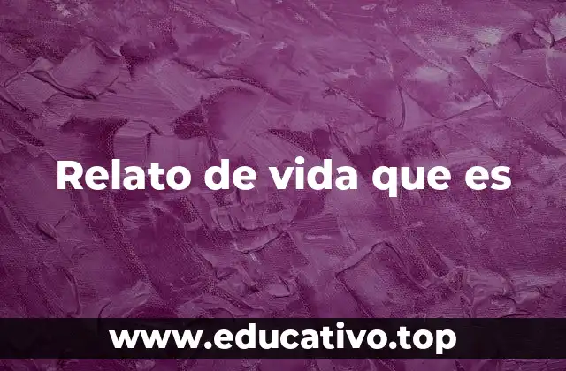 Relato de vida que es
