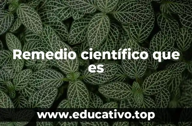 La evolución de los remedios científicos a lo largo del tiempo