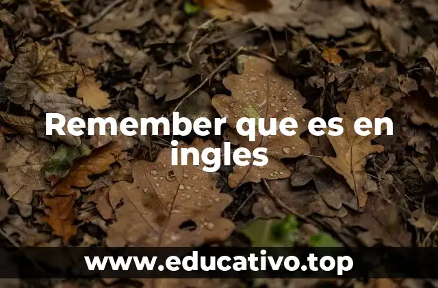 Remember que es en ingles